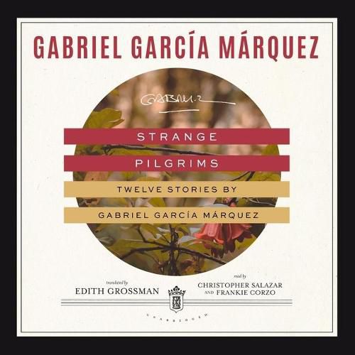 Strange Pilgrims: Twelve Stories by Gabriel Garcia Marquez