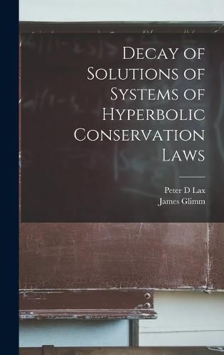 Cover image for Decay of Solutions of Systems of Hyperbolic Conservation Laws