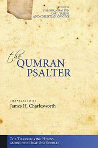 Cover image for The Qumran Psalter: The Thanksgiving Hymns Among the Dead Sea Scrolls