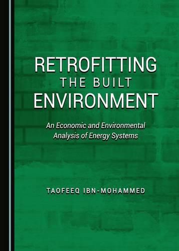 Cover image for Retrofitting the Built Environment: An Economic and Environmental Analysis of Energy Systems