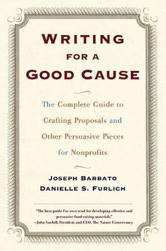 Cover image for Writing For A Good Cause: The Complete Guide to Crafting Proposals and Other Persuasive Pieces