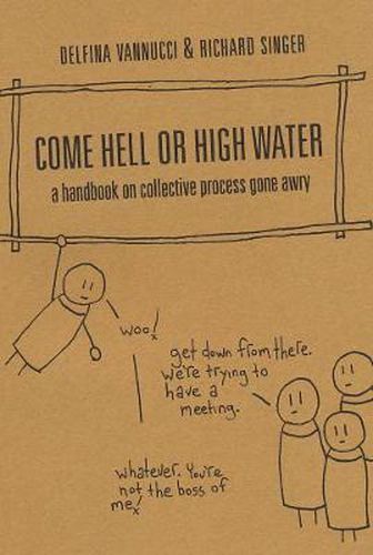 Cover image for Come Hell Or High Water: A Handbook on Collective Process Gone Awry