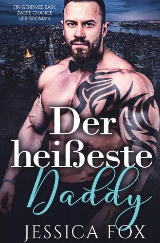 Der heisseste Daddy: Ein geheimes Baby, zweite Chance Liebesroman