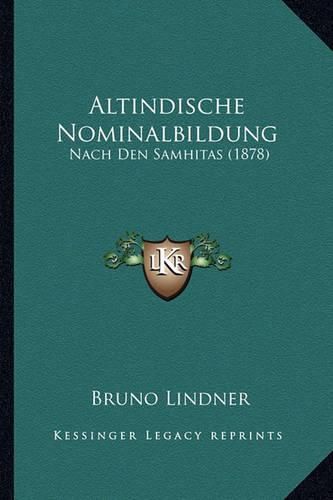 Cover image for Altindische Nominalbildung: Nach Den Samhitas (1878)