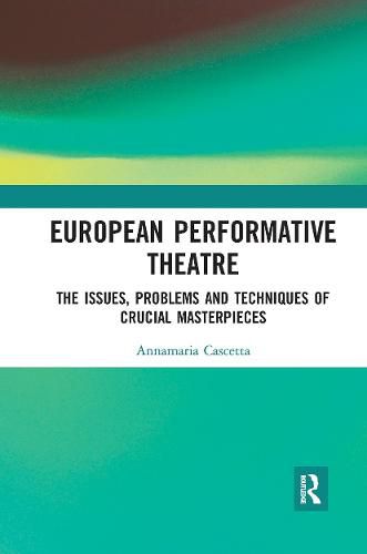 Cover image for European Performative Theatre: The Issues, Problems and Techniques of Crucial Masterpieces