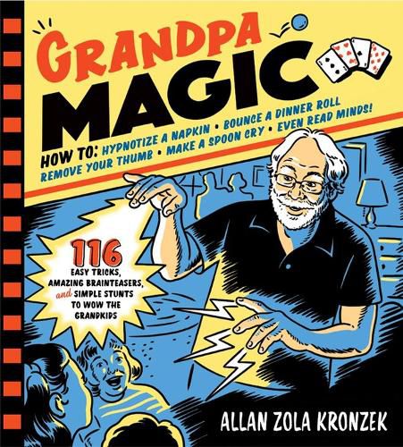 Cover image for Grandpa Magic: 116 Easy Tricks, Amazing Brainteasers, and Simple Stunts to Wow the Grandkids