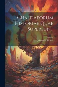 Cover image for Chaldaeorum Historiae Quae Supersunt