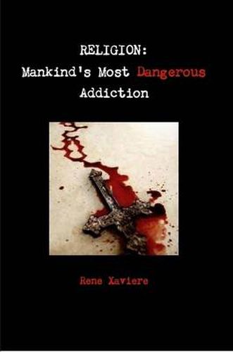 Cover image for RELIGION: Mankind's Most Dangerous Addiction