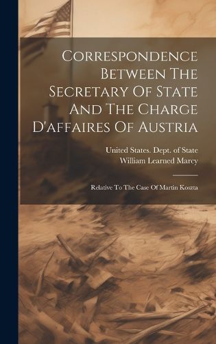 Cover image for Correspondence Between The Secretary Of State And The Charge D'affaires Of Austria
