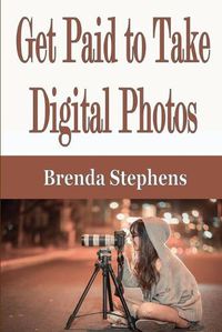 Cover image for Get Paid to Take Digital Photos