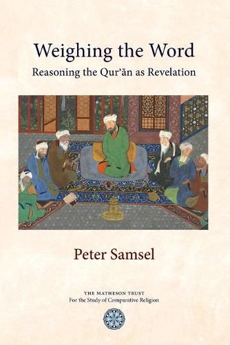 Cover image for Weighing the Word: Reasoning the Qur'an as Revelation