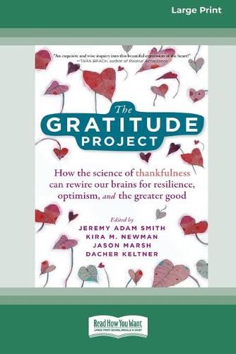 The Gratitude Project: How the Science of Thankfulness Can Rewire Our Brains for Resilience, Optimism, and the Greater Good [Standard Large Print 16 Pt Edition]