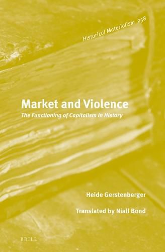 Cover image for Market and Violence: The Functioning of Capitalism in History