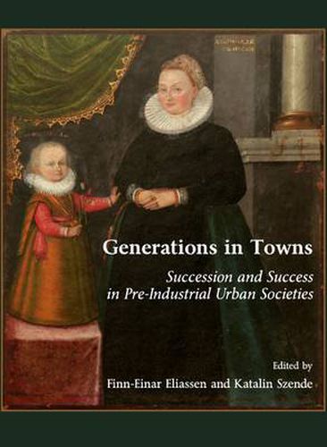 Cover image for Generations in Towns: Succession and Success in Pre-Industrial Urban Societies