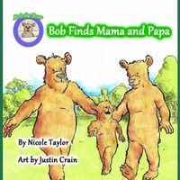 Cover image for Bob finds Mama and Papa: Bob the Bear Talk with Me