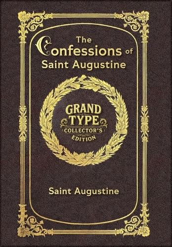 Cover image for Large Print - The Confessions of Saint Augustine - Grand Type Collector's Edition - Matte Hardcover with Dust Jacket