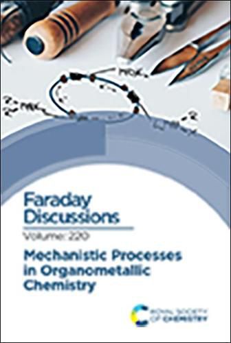 Cover image for Mechanistic Processes in Organometallic Chemistry: Faraday Discussion 220