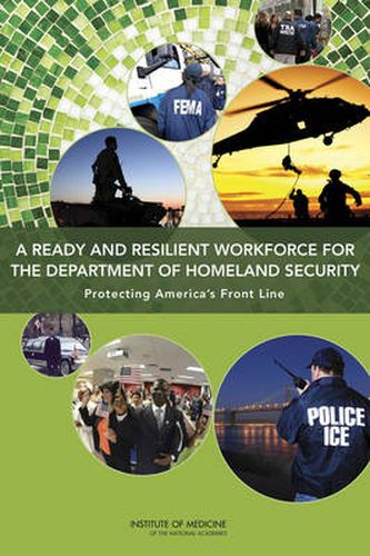 A Ready and Resilient Workforce for the Department of Homeland Security: Protecting America's Front Line