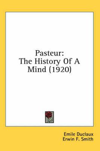 Cover image for Pasteur: The History of a Mind (1920)