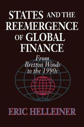 Cover image for States and the Reemergence of Global Finance: From Bretton Woods to the 1990s