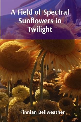 Cover image for A Field of Spectral Sunflowers in Twilight