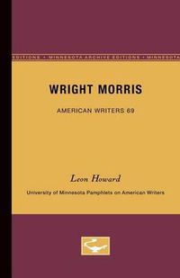 Cover image for Wright Morris - American Writers 69: University of Minnesota Pamphlets on American Writers