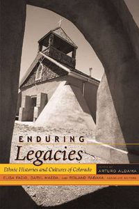 Cover image for Enduring Legacies: Ethnic Histories and Cultures of Colorado