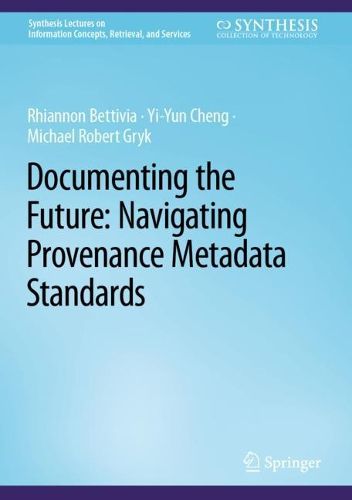 Cover image for Documenting the Future: Navigating Provenance Metadata Standards
