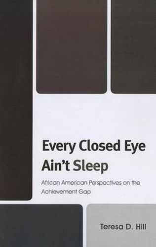 Cover image for Every Closed Eye Ain't Sleep: African American Perspectives on the Achievement Gap