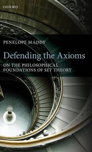 Cover image for Defending the Axioms: On the Philosophical Foundations of Set Theory