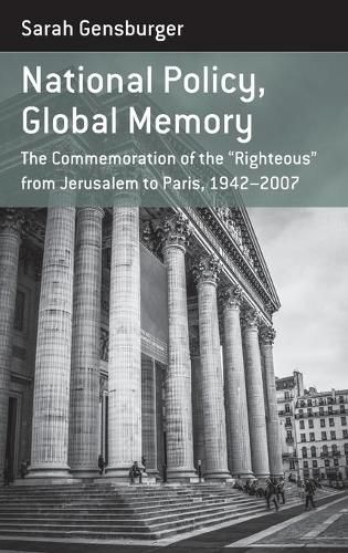 Cover image for National Policy, Global Memory: The Commemoration of the  Righteous  from Jerusalem to Paris, 1942-2007