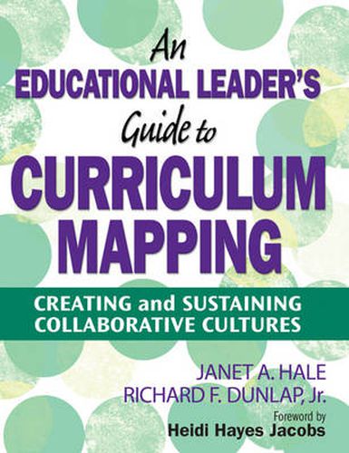 Cover image for An Educational Leader's Guide to Curriculum Mapping: Creating and Sustaining Collaborative Cultures