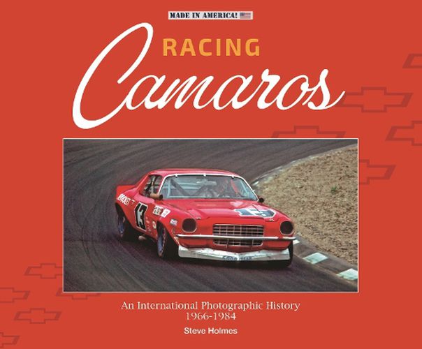 Racing Camaros: An International Photographic History 1966-1986