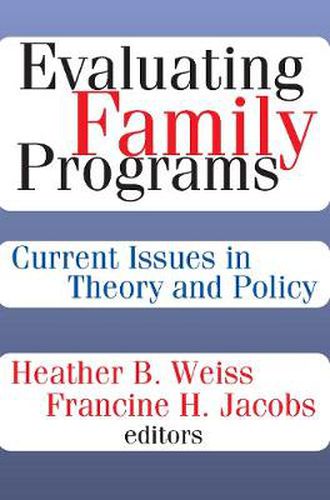 Cover image for Evaluating Family Programs: Current Issues in Theory and Policy