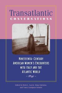 Cover image for Transatlantic Conversations: Nineteenth-Century American Women's Encounters with Italy and the Atlantic World