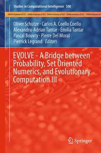 Cover image for EVOLVE - A Bridge between Probability, Set Oriented Numerics, and Evolutionary Computation III