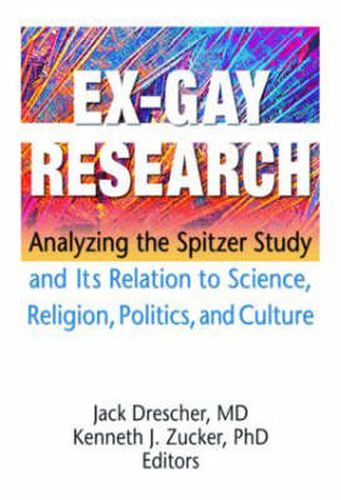 Cover image for Ex-Gay Research: Analyzing the Spitzer Study and Its Relation to Science, Religion, Politics, and Culture