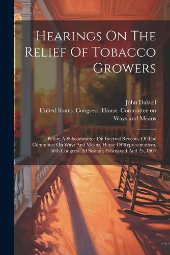 Cover image for Hearings On The Relief Of Tobacco Growers