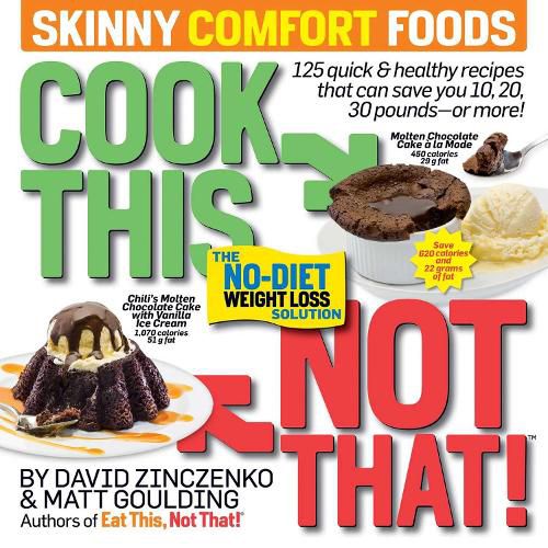 Cover image for Cook This, Not That! Skinny Comfort Foods: 125 quick & healthy meals that can save you 10, 20, 30 pounds or more.