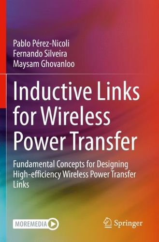 Cover image for Inductive Links for Wireless Power Transfer: Fundamental Concepts for Designing High-efficiency Wireless Power Transfer Links