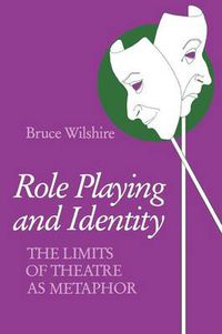 Cover image for Role Playing and Identity: The Limits of Theatre as Metaphor