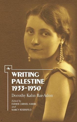 Cover image for Writing Palestine 1933-1950: Dorothy Kahn Bar-Adon