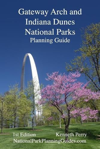 Cover image for Gateway Arch and Indiana Dunes National Parks Planning Guide