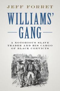 Cover image for Williams' Gang: A Notorious Slave Trader and his Cargo of Black Convicts