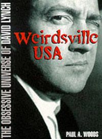 Cover image for Weirdsville USA: The Obsessive Universe of David Lynch