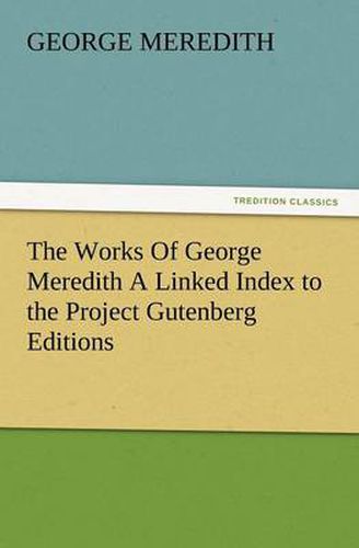 Cover image for The Works of George Meredith a Linked Index to the Project Gutenberg Editions