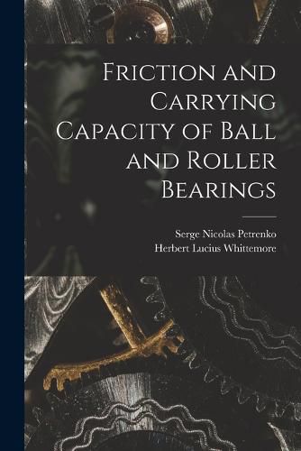 Cover image for Friction and Carrying Capacity of Ball and Roller Bearings