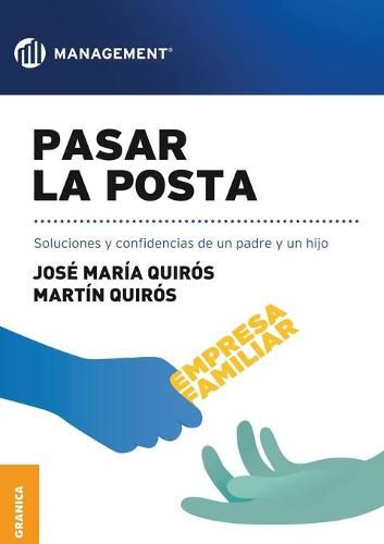 Cover image for Pasar la posta: Soluciones Y Confidencias De Un Padre Y Un Hijo