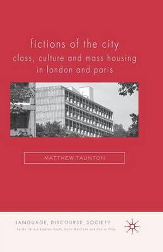 Cover image for Fictions of the City: Class, Culture and Mass Housing in London and Paris