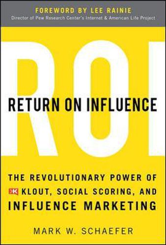 Cover image for Return On Influence: The Revolutionary Power of Klout, Social Scoring, and Influence Marketing